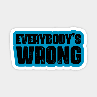 Everybody's Wrong 2 Magnet