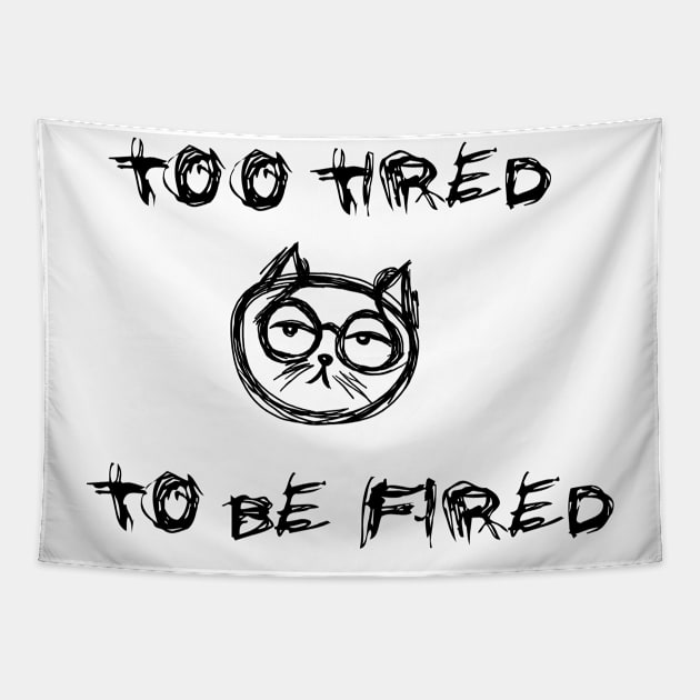 Too tired to be fired Tapestry by HelenaCooper