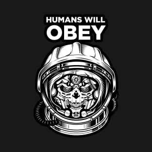 Humans will obey T-Shirt