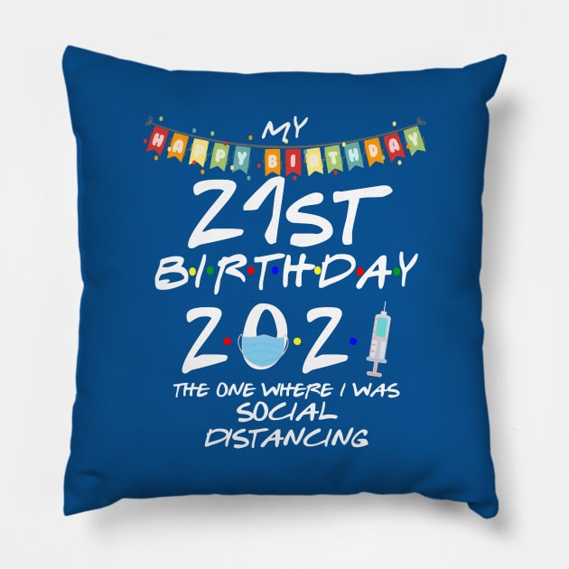 21st Birthday 2021-The One Where I Was Social Distancing Pillow by StudioElla