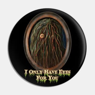 Only have eyes for you Pin