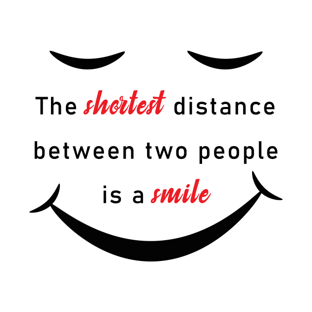 The shortest distance is a smile by LOQMAN