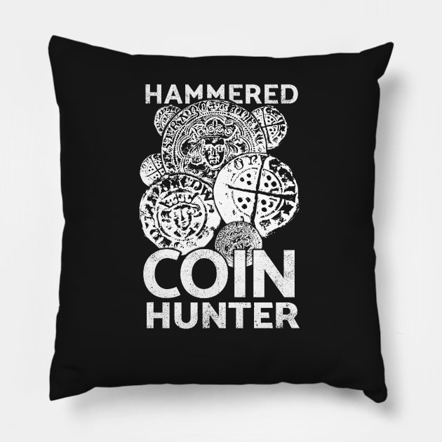 Metal detecting tshirt, hammered coin hunter Pillow by Diggertees4u