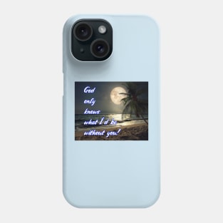 God Only Knows Phone Case