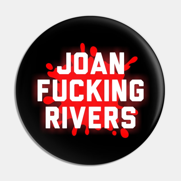 Joan Fucking Rivers Pin by joeysartworld