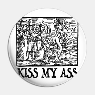 Kiss My Ass - Funny Medieval Woodcut Ilustration Pin