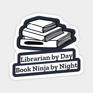 librarian by day, book ninja by night Magnet