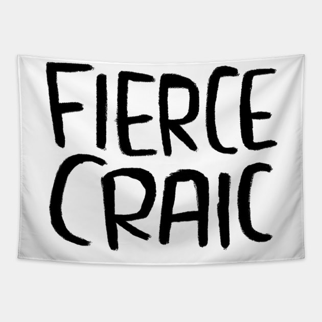 Fierce Craic, Irish Slang for Fun, Craic Tapestry by badlydrawnbabe