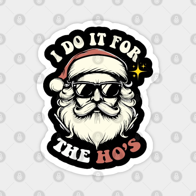 I-Do-It-For-The-Hos Magnet by JessArty