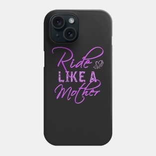 Ride Like A Mother Phone Case