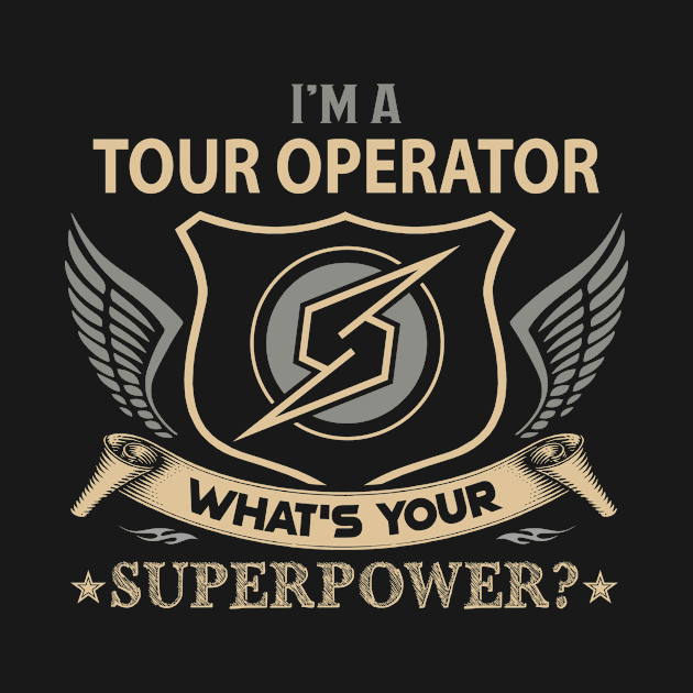 Tour Operator T Shirt - Superpower Gift Item Tee by Cosimiaart