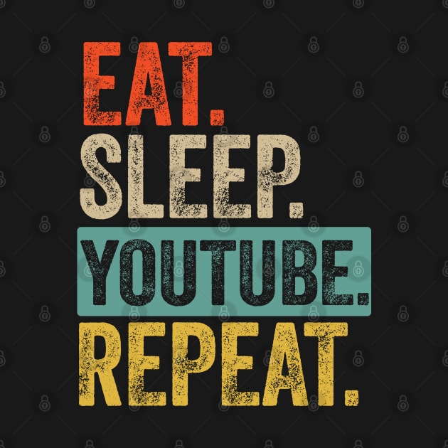 Eat sleep youtube repeat retro vintage by Lyume