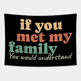 If You Met My Family You Would Understand Tapestry