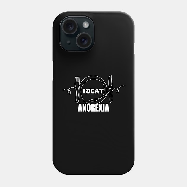 i beat anorexia Phone Case by Vitarisa Tees