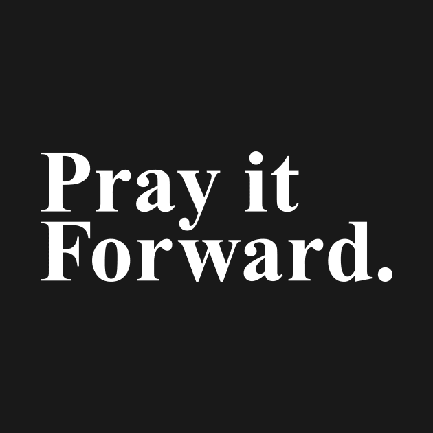 Pray it Forward by thechicgeek