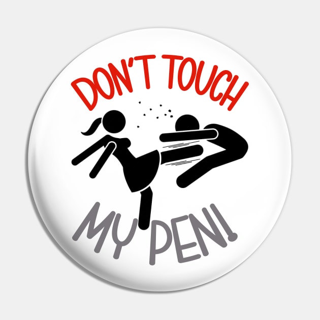 Don' touch my pen Pin by Work Memes