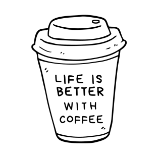 Life is better with coffee T-Shirt