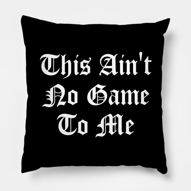 This Ain't No Game To Me Pillow by Indie Pop