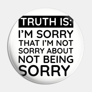 Sorry I'm Not Sorry... Pin