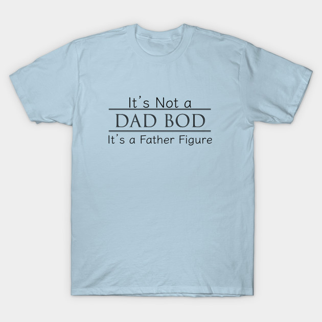 Disover dad bod - Dad - T-Shirt