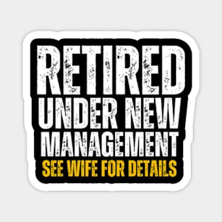 Retired-Under-New-Management-See-Wife Magnet