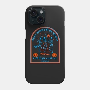 Copy of They're Burning All The Witches Halloween Skeleton Dancing Phone Case