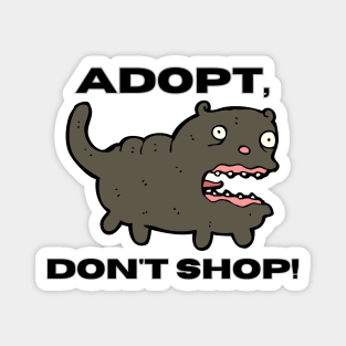 Adopt, Don't Shop. Funny and Sarcastic Saying Phrase, Humor Magnet