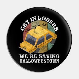 Get In Losers We're Saving Halloweentown Halloween Gift Pin