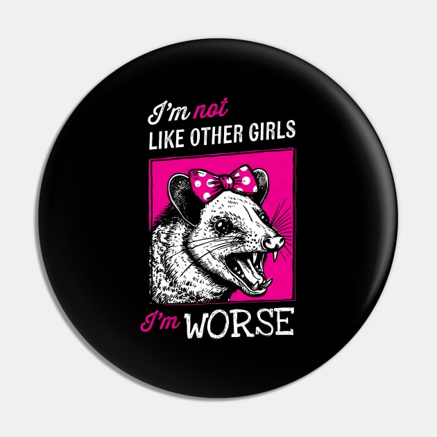 I'm Not Like Other Girls, I'm Worse Pin by zoljo