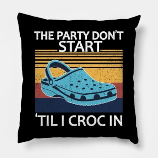 The Party Don't Start 'Til I Croc In, birthday vintage Pillow