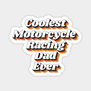 Coolest Motorcycle Racing Dad Ever Magnet