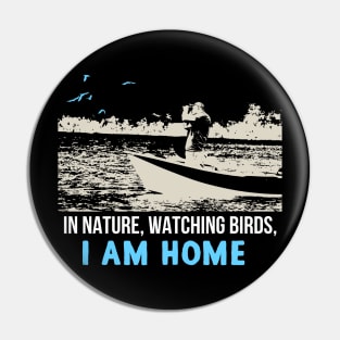 In Nature,Watching Birds, I am Home Pin