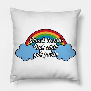 Stuck Inside But Still Got Pride Pillow