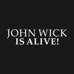 john wick is alive T-Shirt