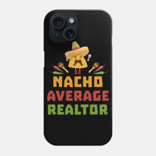 Funny Nacho Average Realtor Cinco De Mayo Real Estate Agent Phone Case