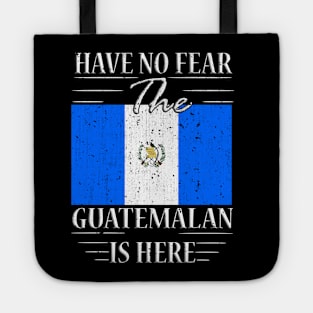 Have No Fear The Guatemalan Is Here Tote