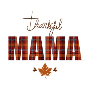 Thankful MAMA - Thanksgiving, Holiday, seasonal T-Shirt