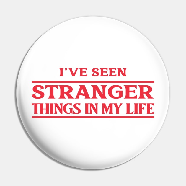 I've Seen Stranger Things in my Life Pin by Expanse Collective