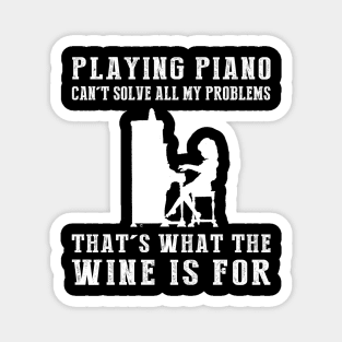 "Piano Can't Solve All My Problems, That's What the Beer's For!" Magnet