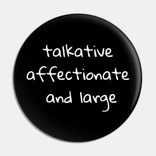 talkative affectionate and large Pin