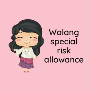 Cute Filipino statement - walang special risk allowance T-Shirt