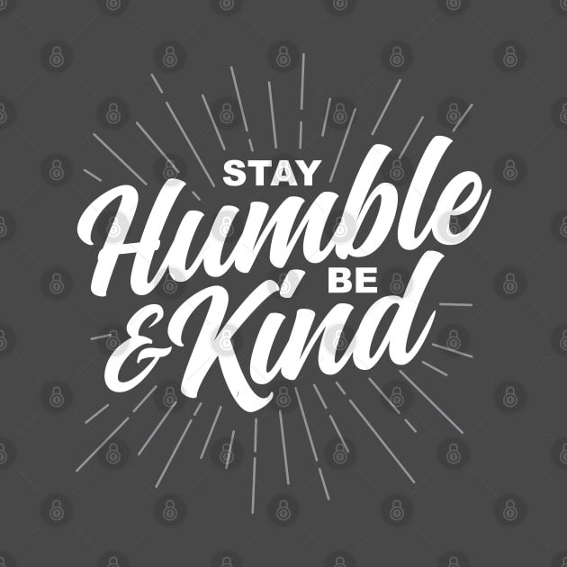 Stay Humble and Be Kind by DetourShirts