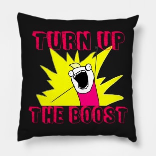 Turn Up The Boost Pillow