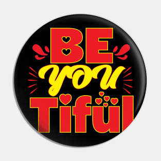 Be You Tiful - Be Beautiful - Twisted - Funny Pin