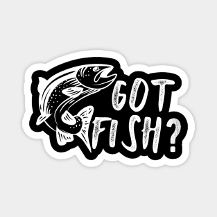 Fishing - Got Fish? Magnet