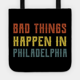 Bad Things Happen In Philadelphia bad things happen bad things trump Tote