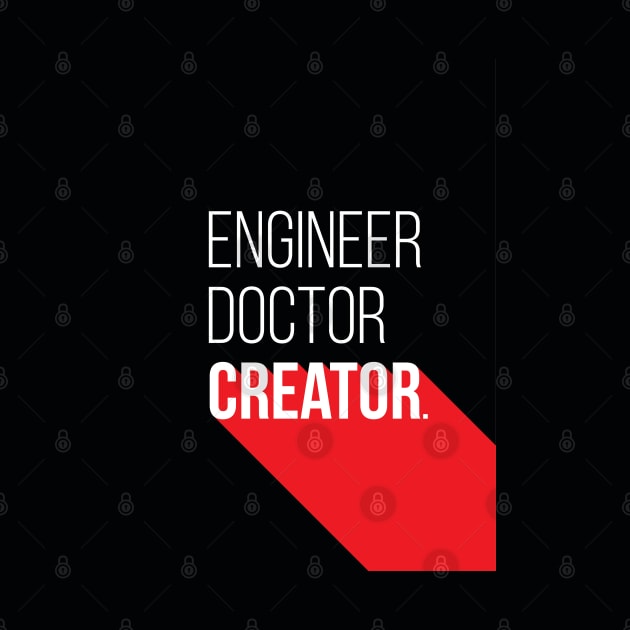 Engineer. Doctor. Creator. by shashatalks