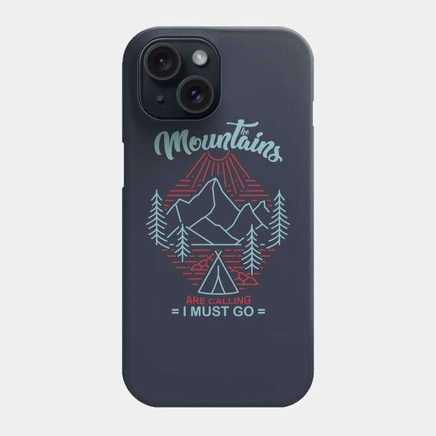 The Mountains are Calling and I Must Go Phone Case by HOWAM PROJECT