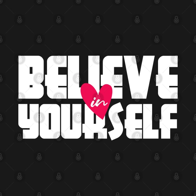 Believe in Yourself by Eskitus Fashion
