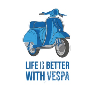 Life is better with vespa T-Shirt